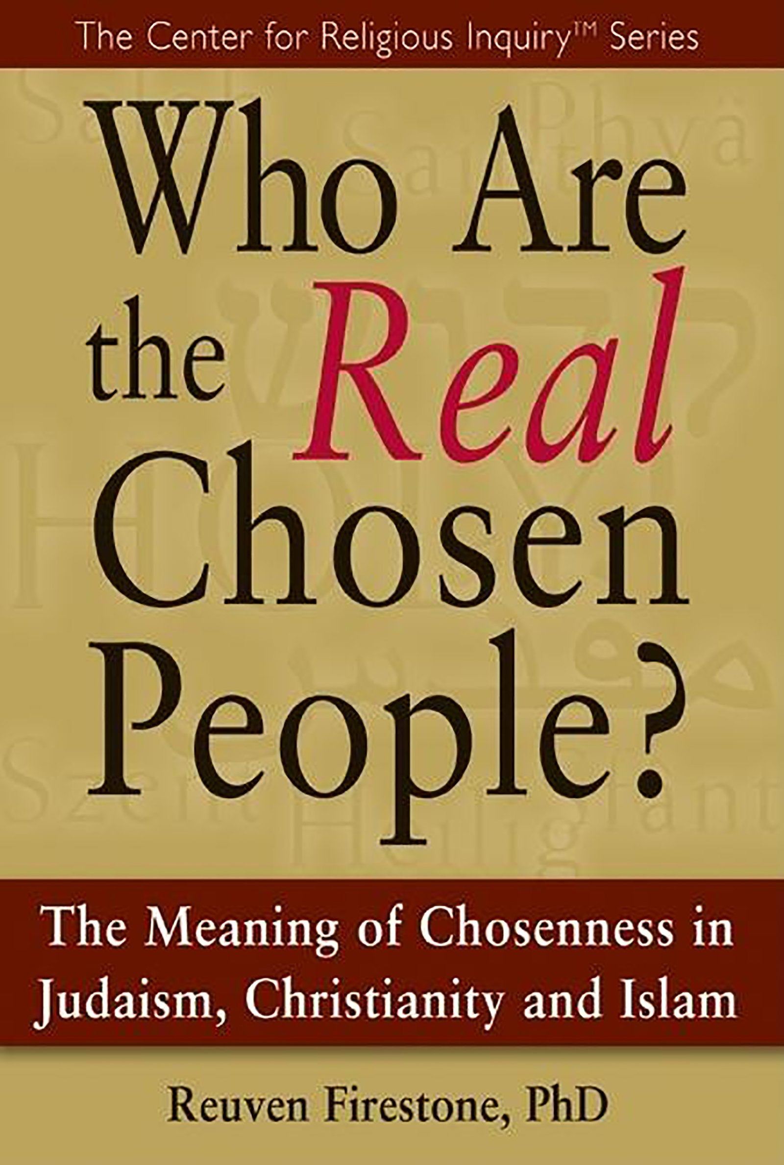 Who Are the Real Chosen People?: The Meaning of Choseness in Judaism, Christianity and Islam (Center for Religious Inquiry),Used