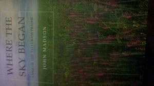 Where the Sky Began: Land of the Tallgrass Prairie,Used