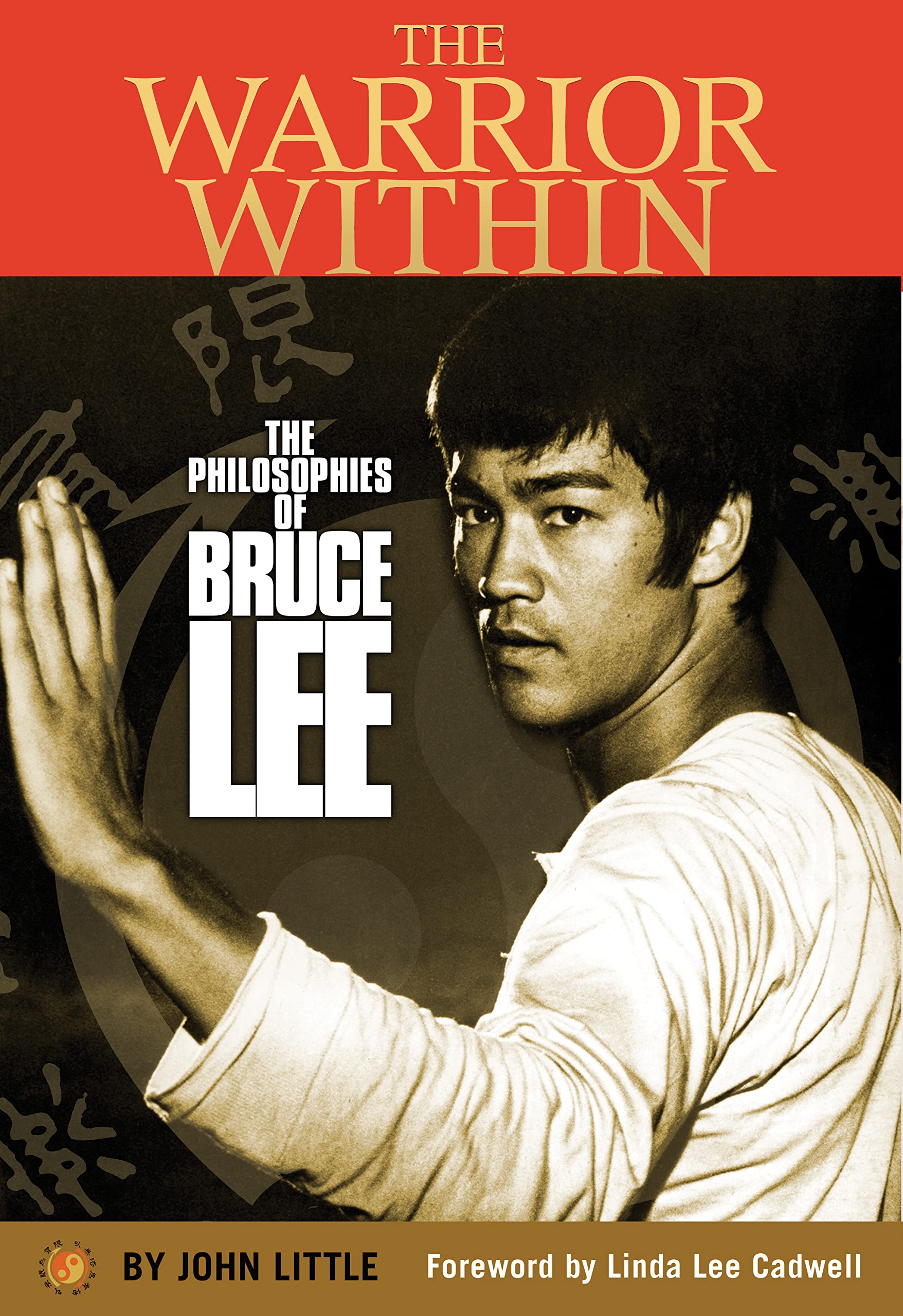The Warrior Within: The Philosophies Of Bruce Lee