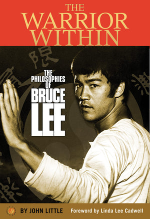 The Warrior Within: The Philosophies Of Bruce Lee