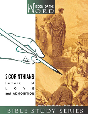 2 Corinthians: Letters of Love and Admonition (Wisdom of the Word Bible Study),New