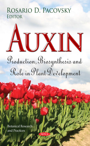 Auxin: Production, Biosynthesis and Role in Plant Development (Botanical Research and Practices),Used