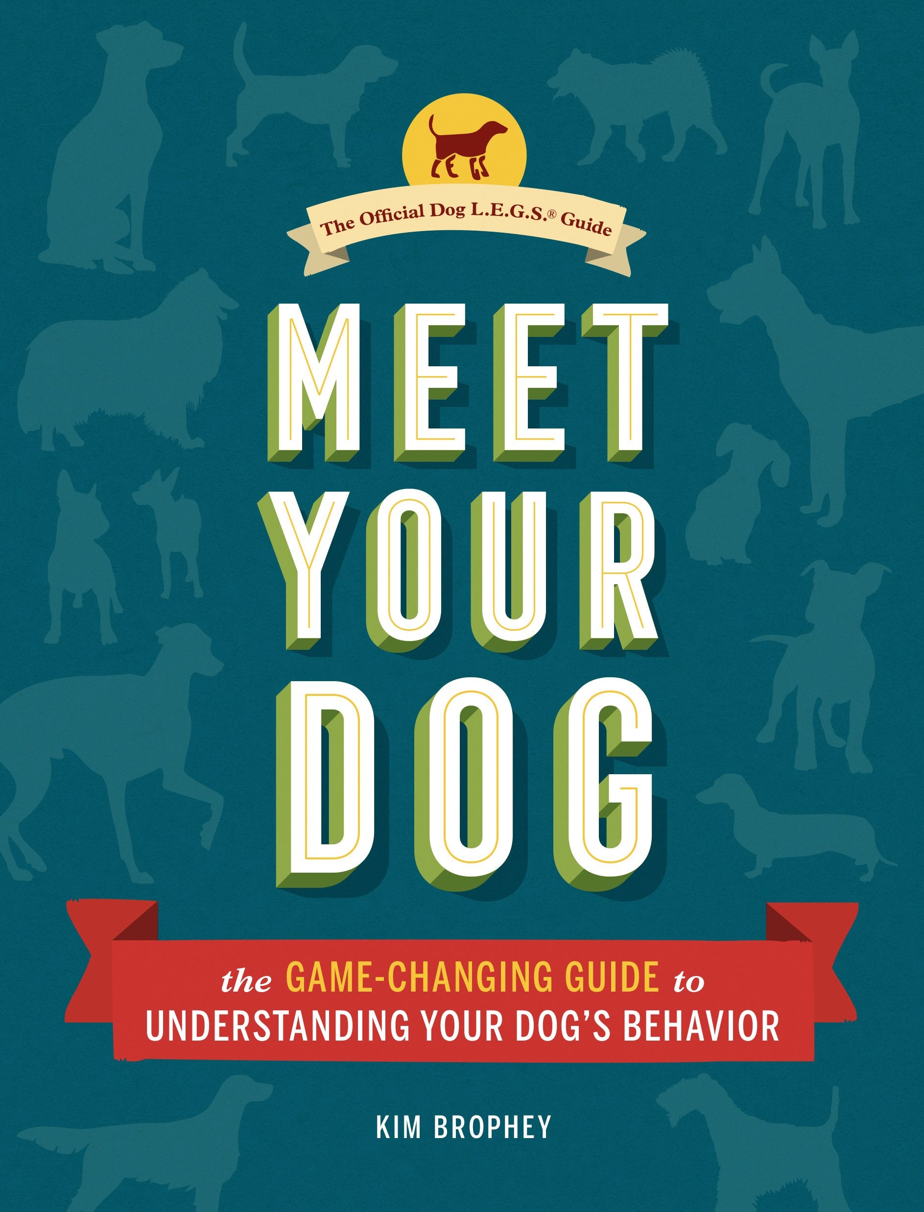 Meet Your Dog: The Gamechanging Guide To Understanding Your Dog'S Behavior