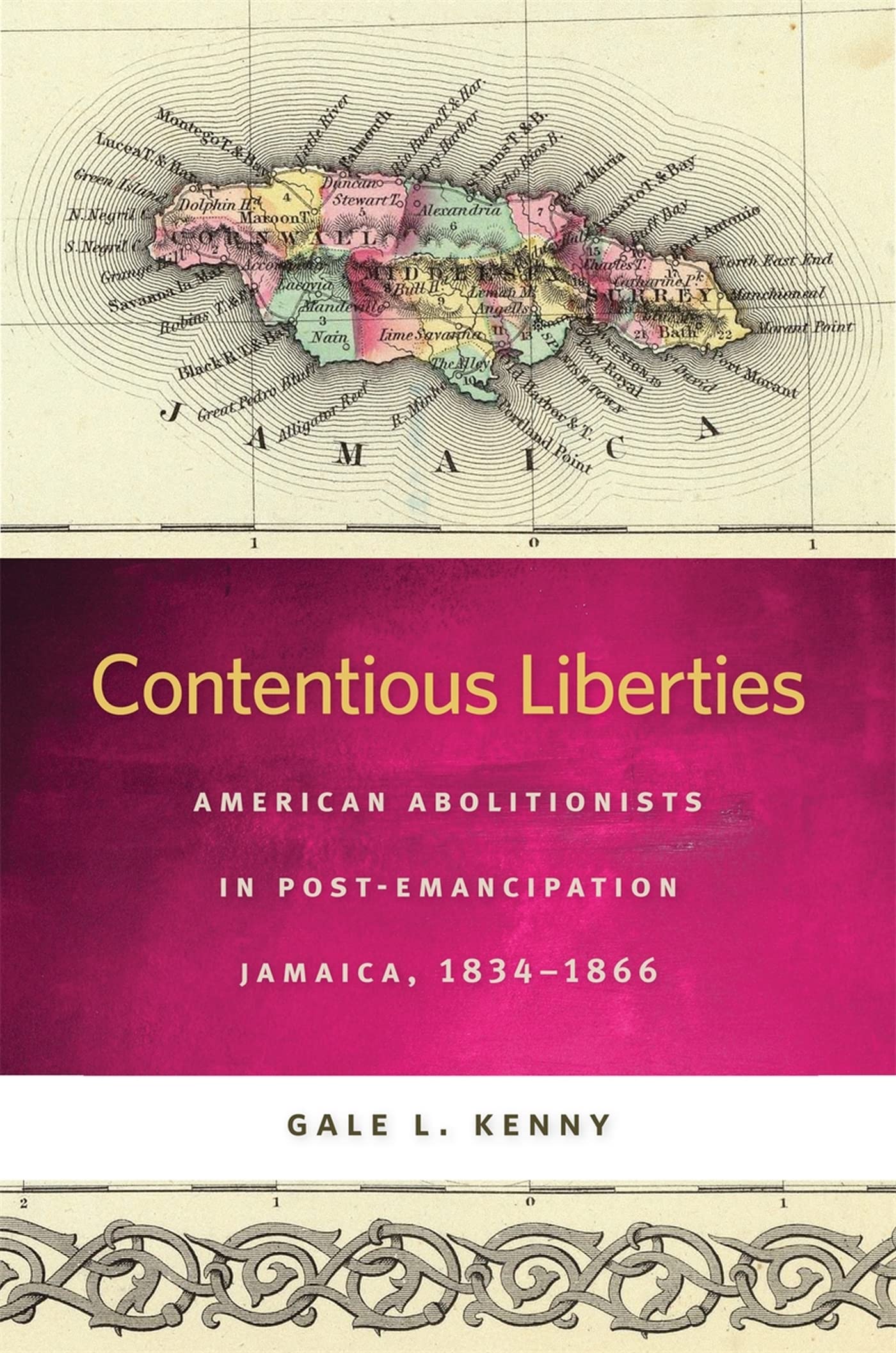 Contentious Liberties: American Abolitionists In Postemancipation Jamaica, 18341866 (Race In The Atlantic World, 17001900 Ser,Used