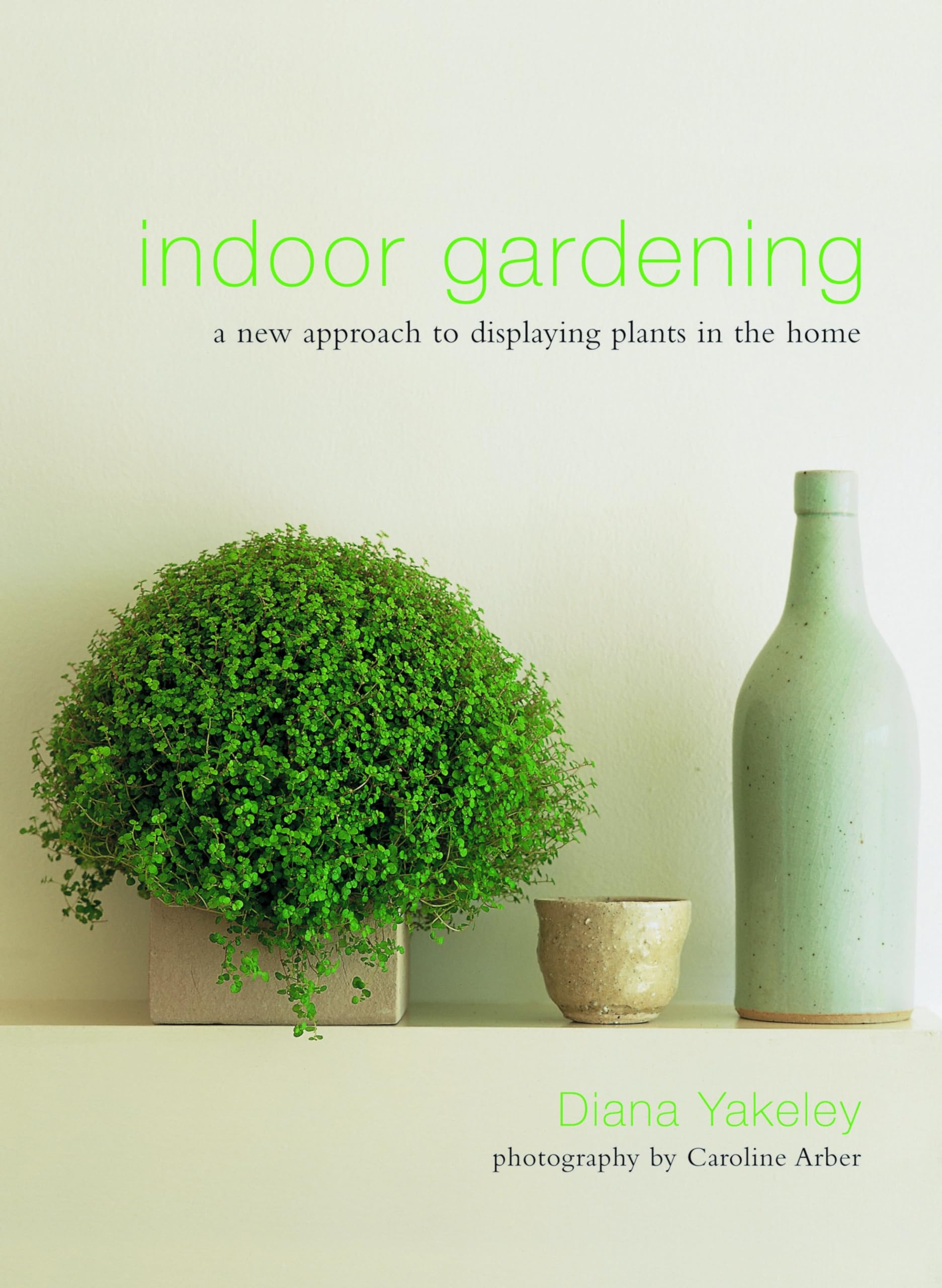 Indoor Gardening: A New Approach To Displaying Plants In The Home,Used