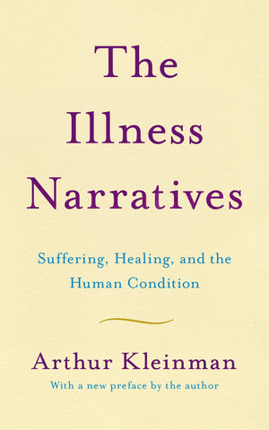 The Illness Narratives: Suffering, Healing, And The Human Condition,Used