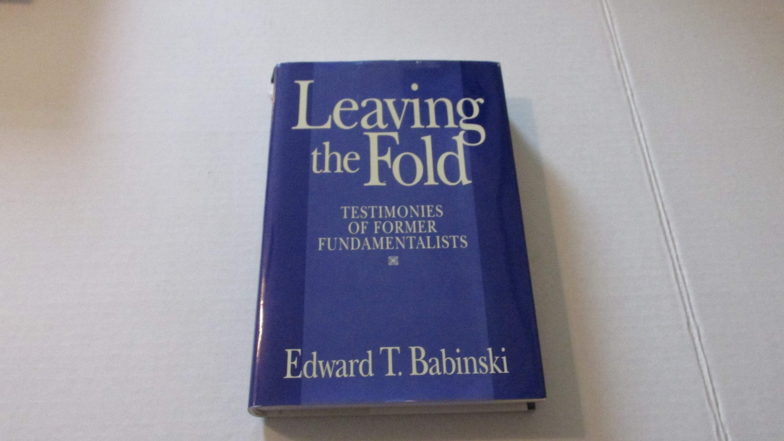 Leaving the Fold: Testimonies of Former Fundamentalists,Used