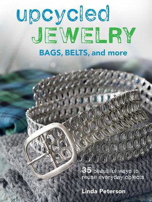 Upcycled Jewelry: 35 beautiful projects made from recycled materials,Used