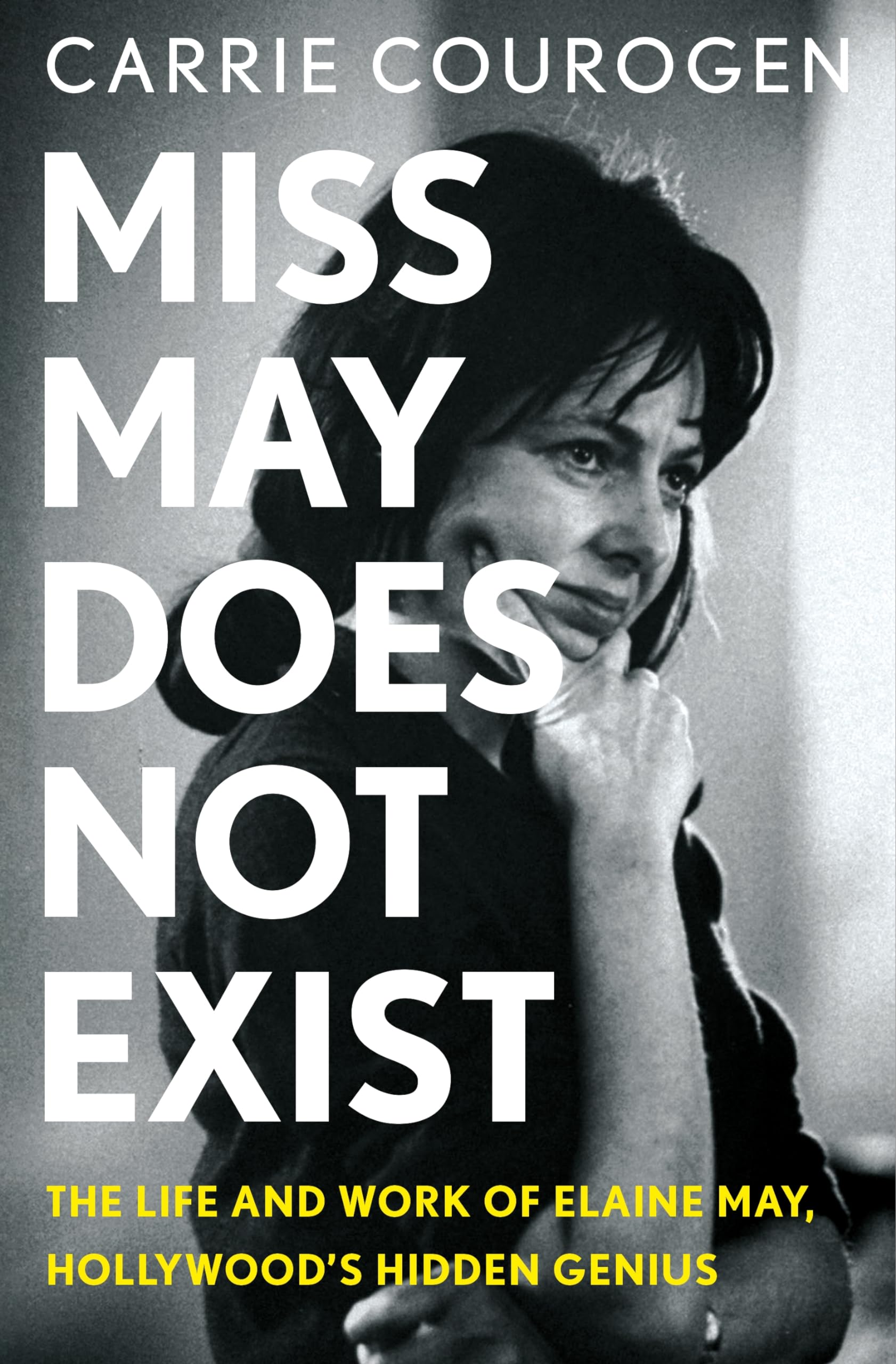 Miss May Does Not Exist: The Life And Work Of Elaine May, Hollywoods Hidden Genius,Used
