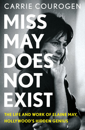 Miss May Does Not Exist: The Life And Work Of Elaine May, Hollywoods Hidden Genius,Used