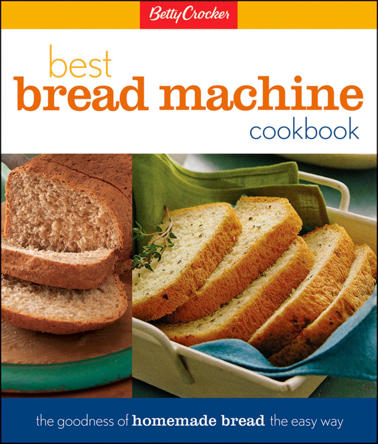 Betty Crocker Best Bread Machine Cookbook: The Goodness of Homemade Bread the Easy Way (Betty Crocker Cooking),Used