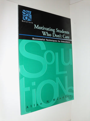 Motivating Students Who Don'T Care: Successful Techniques For Educators
