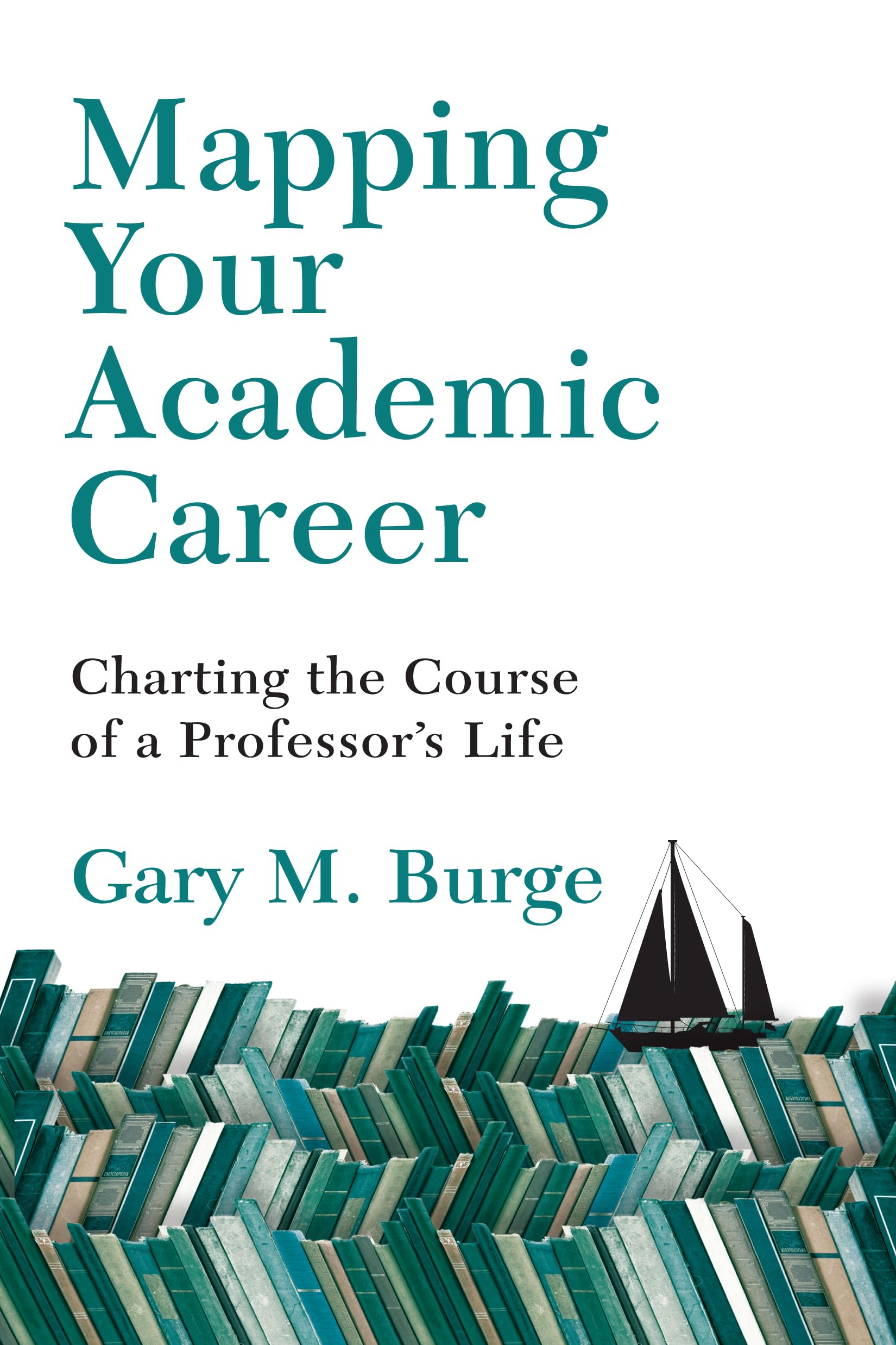 Mapping Your Academic Career: Charting the Course of a Professor's Life,New