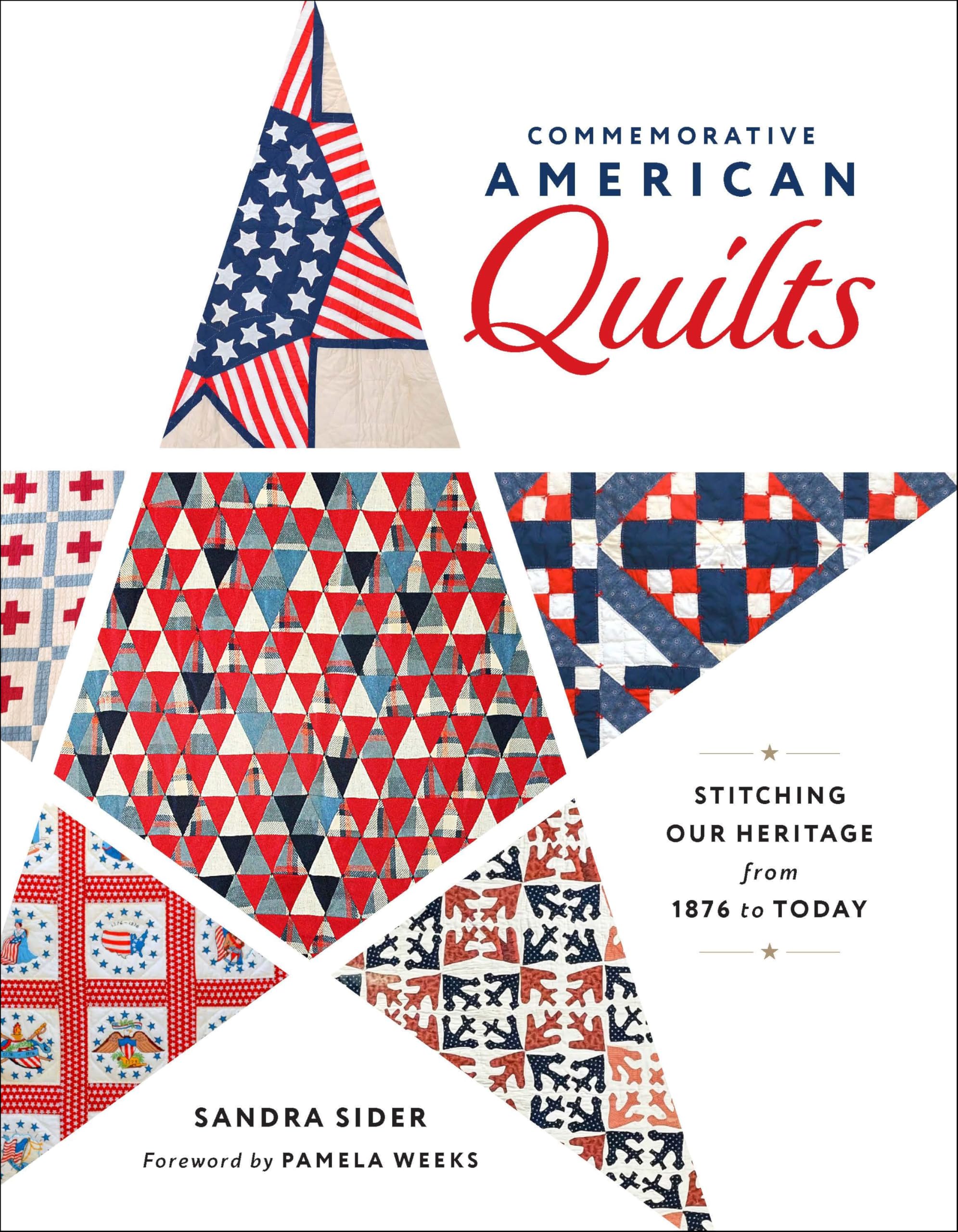 Commemorative American Quilts: Stitching Our Heritage From 1876 To Today