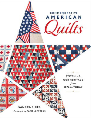 Commemorative American Quilts: Stitching Our Heritage From 1876 To Today