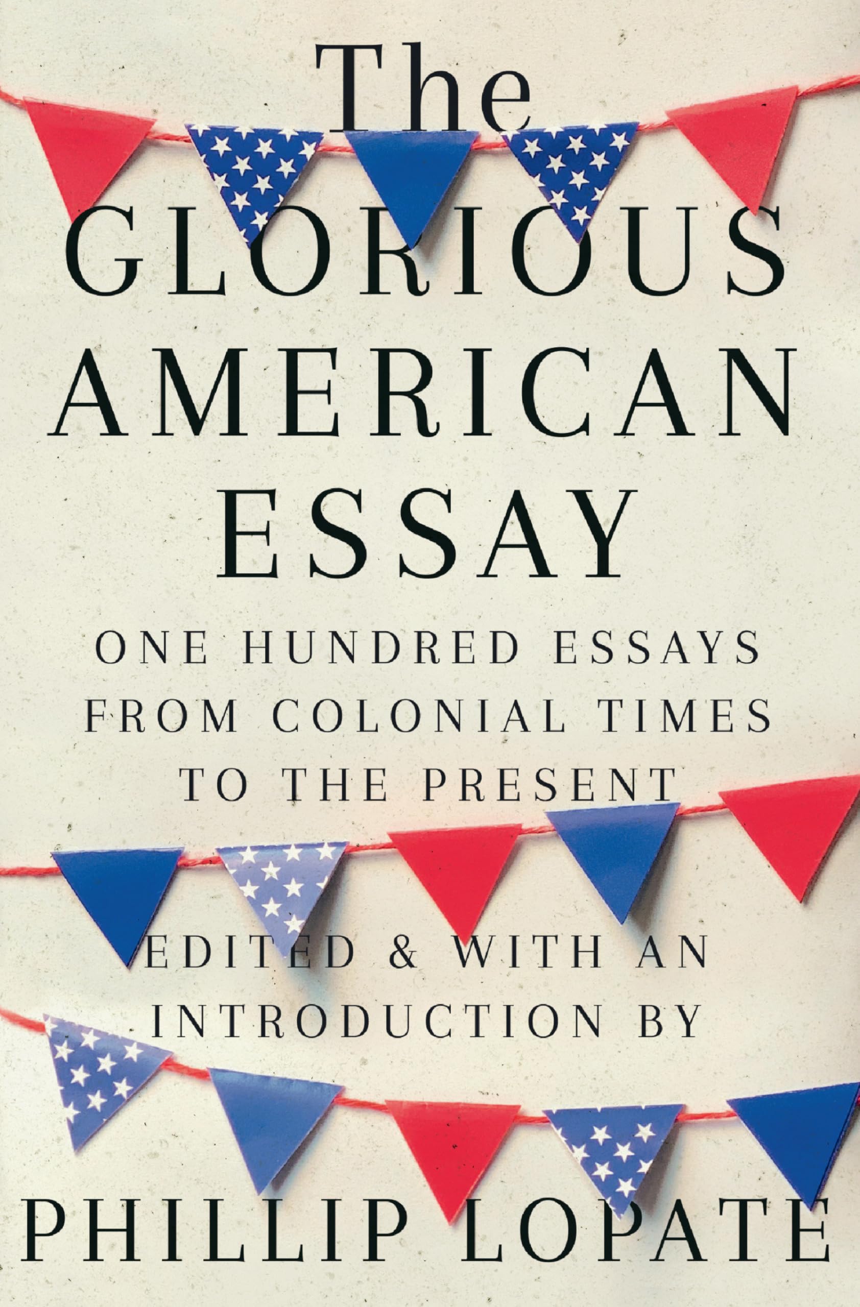 The Glorious American Essay: One Hundred Essays from Colonial Times to the Present,Used