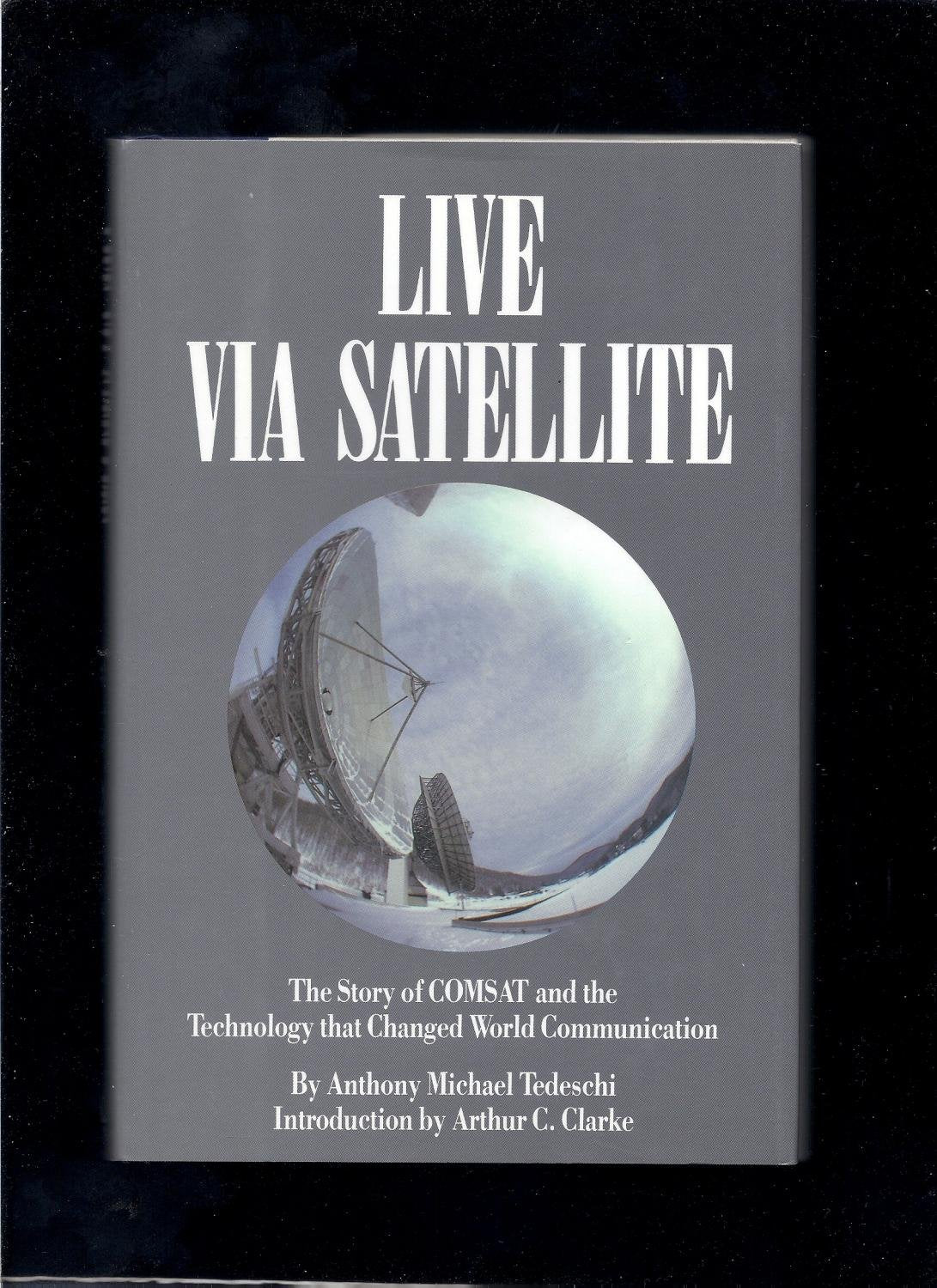 Live Via Satellite: The Story of Comsat and the Technology That Changed World Communication,Used