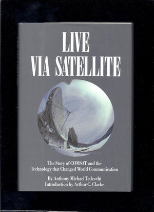 Live Via Satellite: The Story of Comsat and the Technology That Changed World Communication,Used