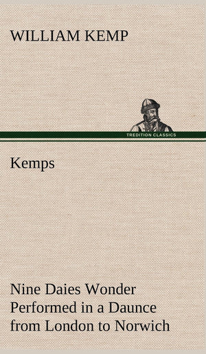 Kemps Nine Daies Wonder Performed in a Daunce from London to Norwich,Used