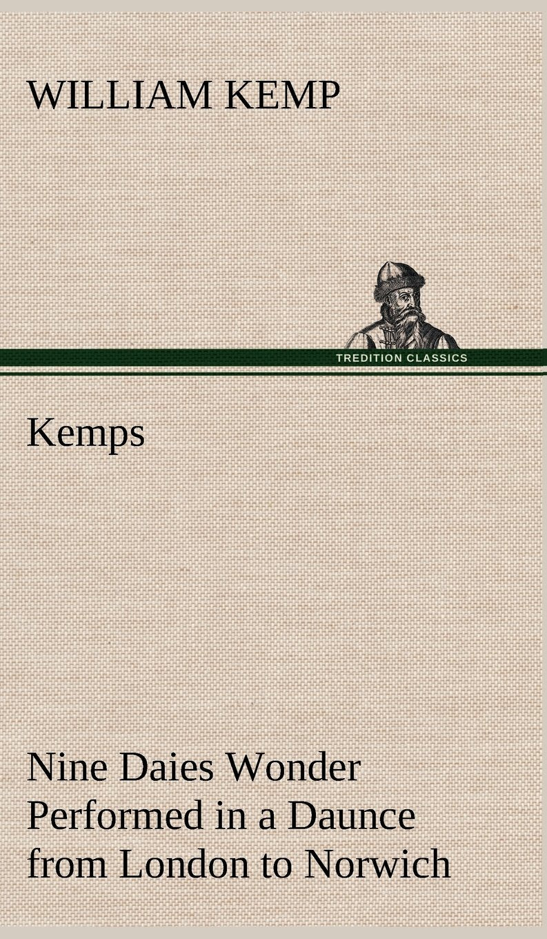 Kemps Nine Daies Wonder Performed in a Daunce from London to Norwich,Used