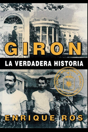 Giron La Verdadera Historia (Coleccion Cuba y Sus Jueces) (Spanish Edition),New