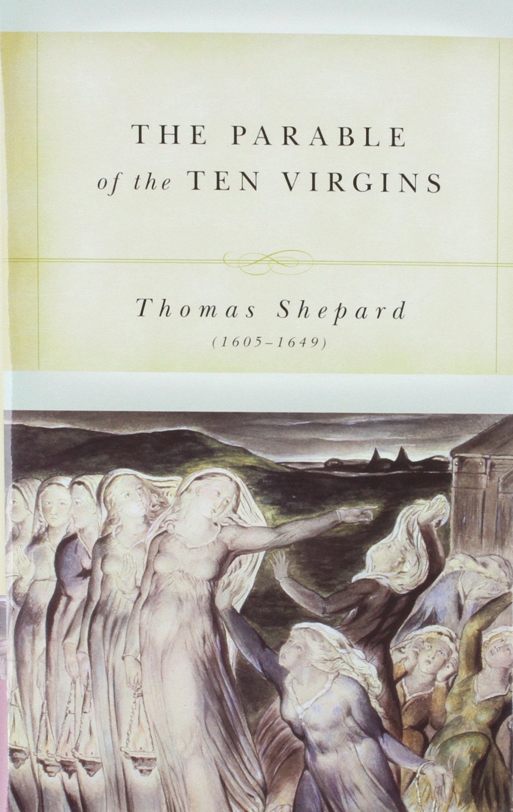 The Parable of the 10 Virgins: Opened and Applied (Works of Thomas Shepard),Used