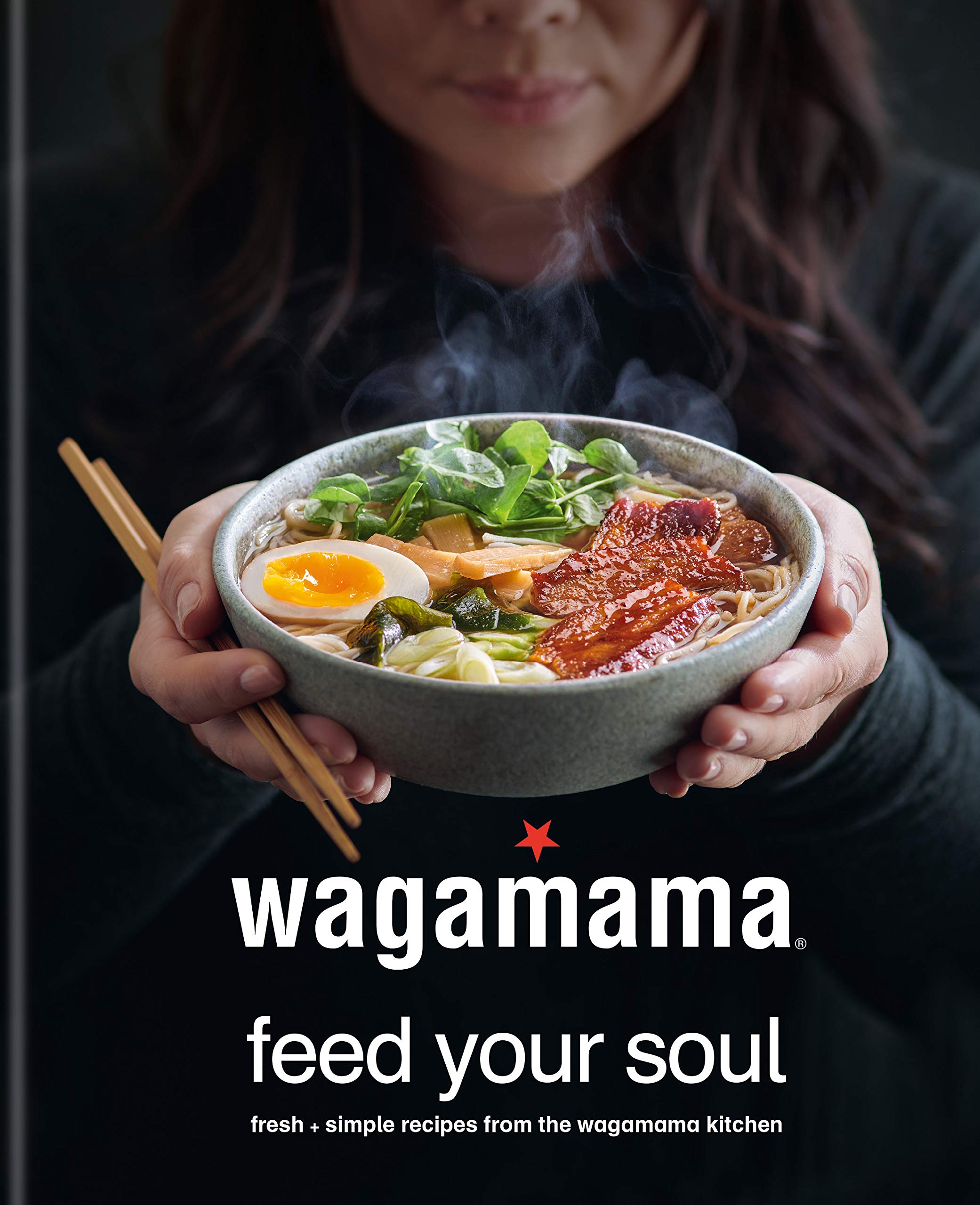 wagamama Feed Your Soul: 100 Japaneseinspired Bowls of Goodness,Used