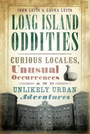 Long Island Oddities: Curious Locales, Unusual Occurrences and Unlikely Urban Adventures (American Legends),Used