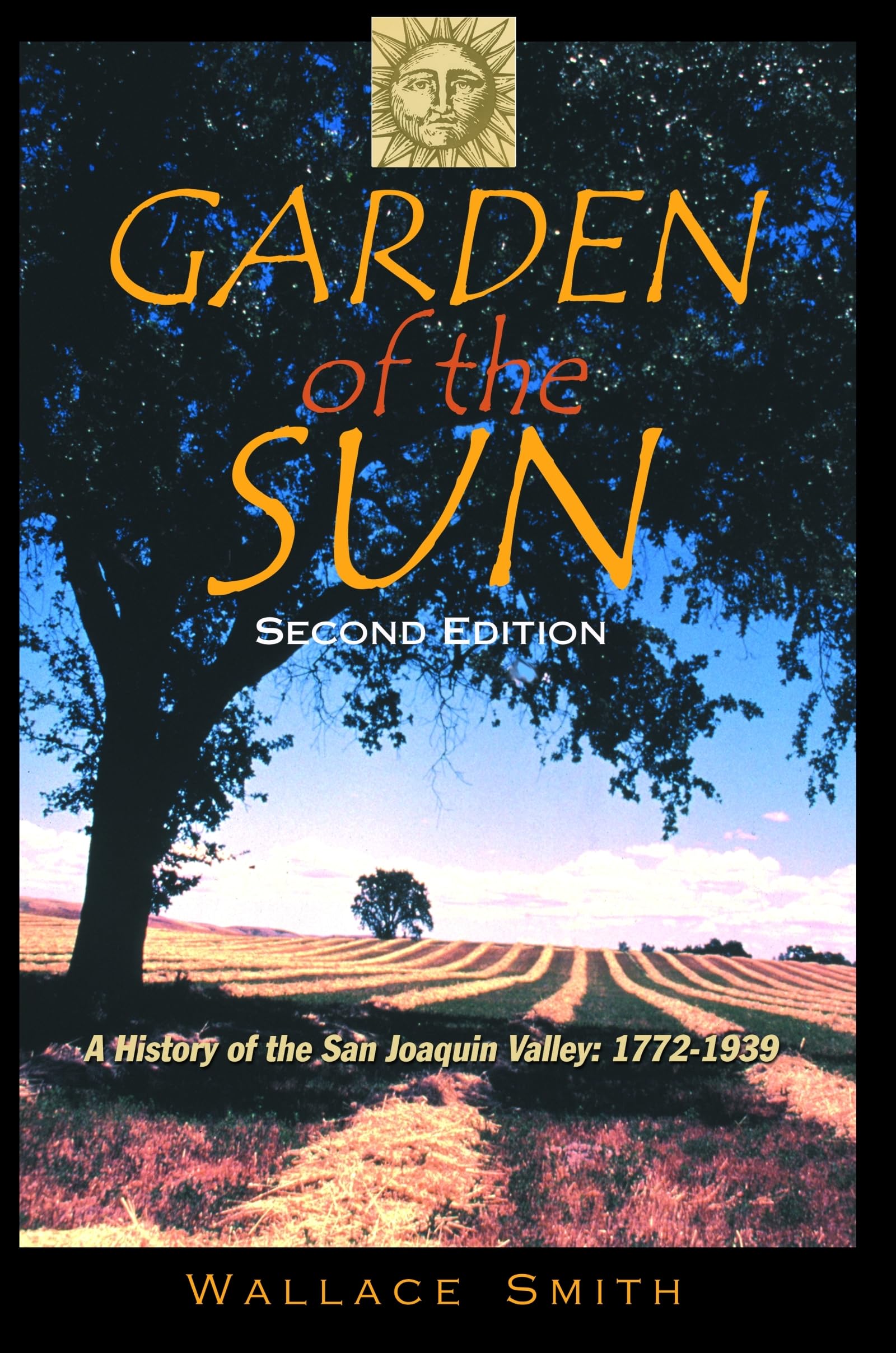 Garden Of The Sun: A History Of The San Joaquin Valley, 17721939,New