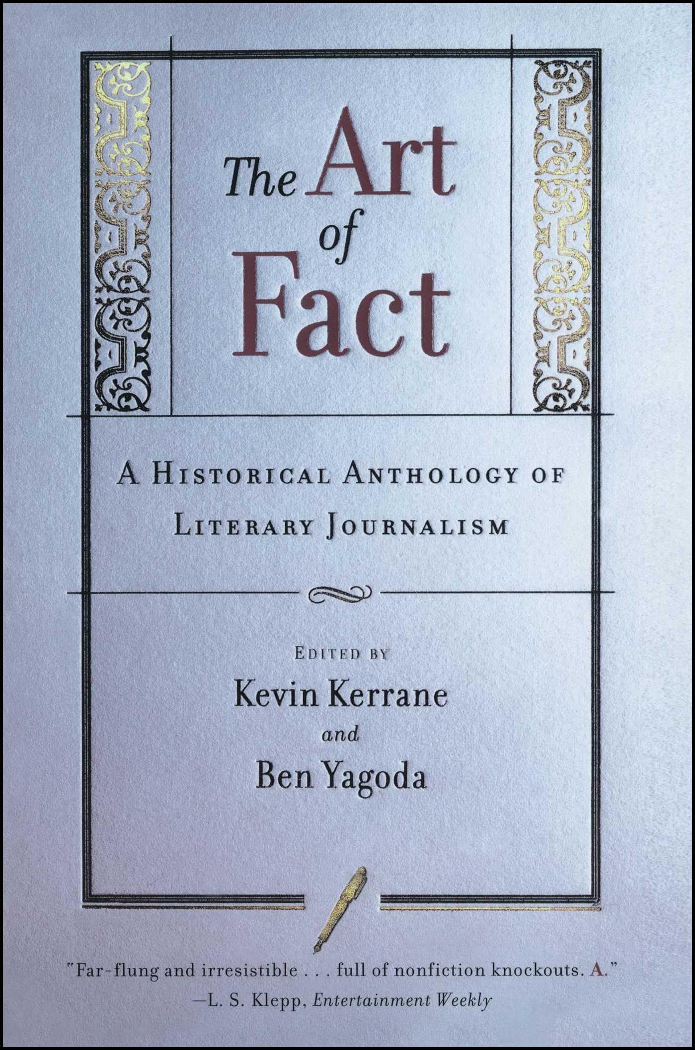 The Art Of Fact: A Historical Anthology Of Literary Journalism,New