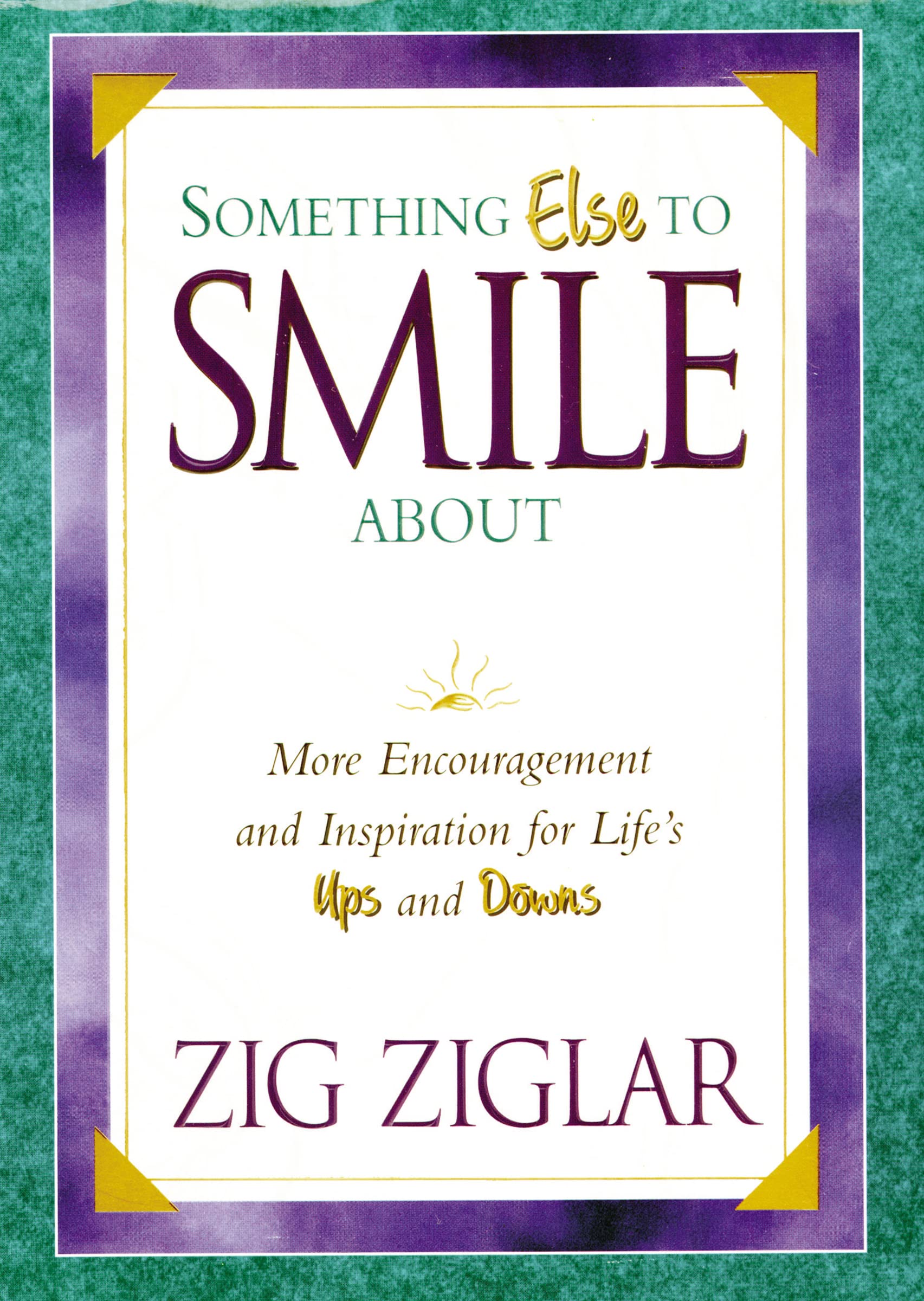 Something Else To Smile About: More Encouragement and Inspiration for Life's Ups and Downs,Used