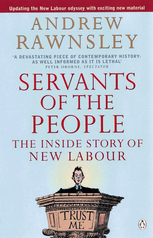 Servants Of The People: The Inside Story Of New Labour,Used