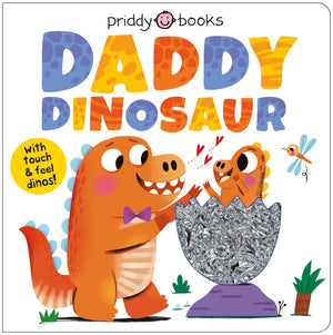 My Amazing Family: Daddy Dinosaur: A Loving Touch And Feel Book For Kids And Dads
