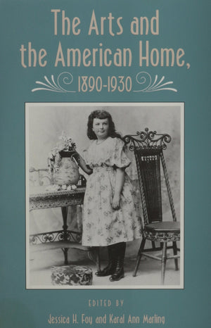 Arts And American Home: 18901930 (Vernacular Architecture, Material Culture, American History),Used
