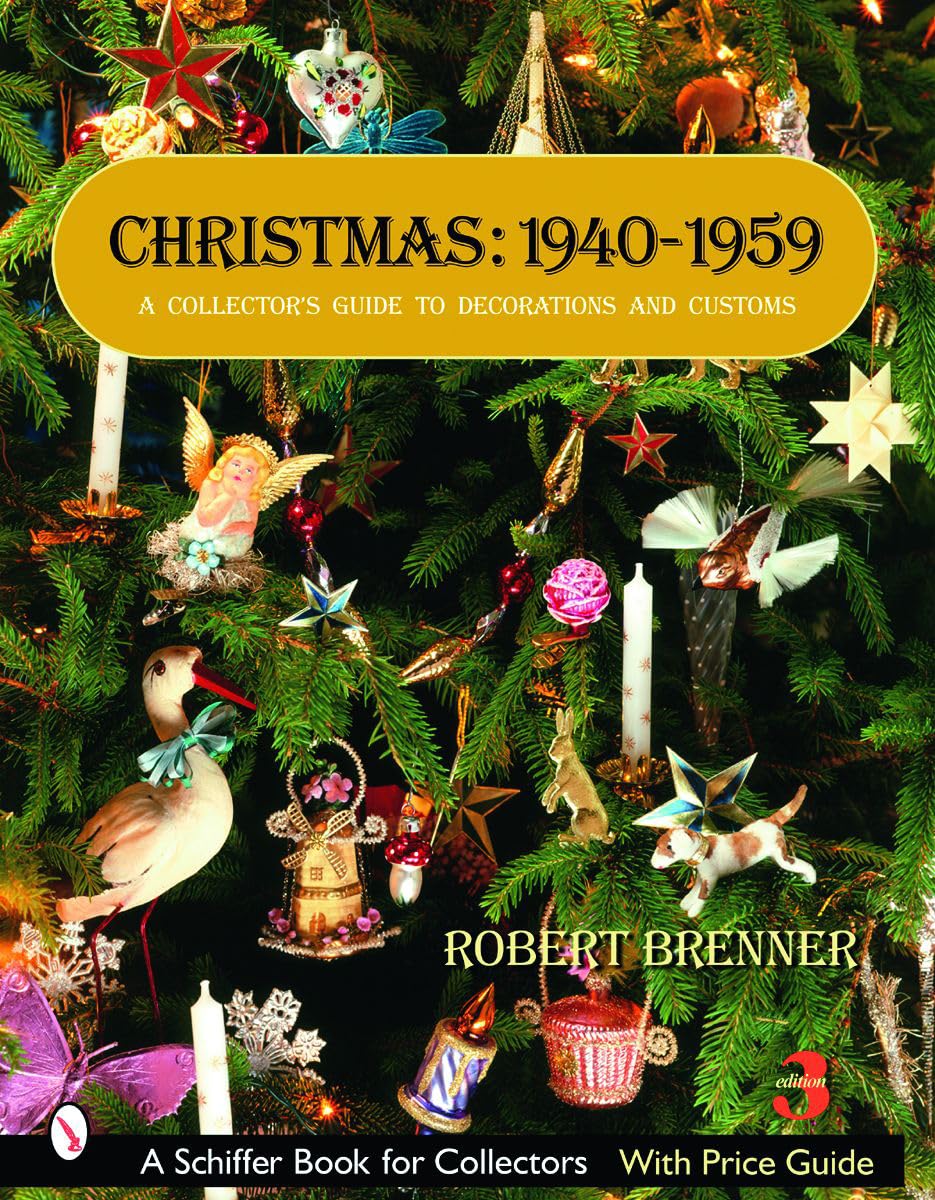 Christmas, 19401959: A Collector's Guide to Decorations and Customs (Schiffer Book for Collectors),Used