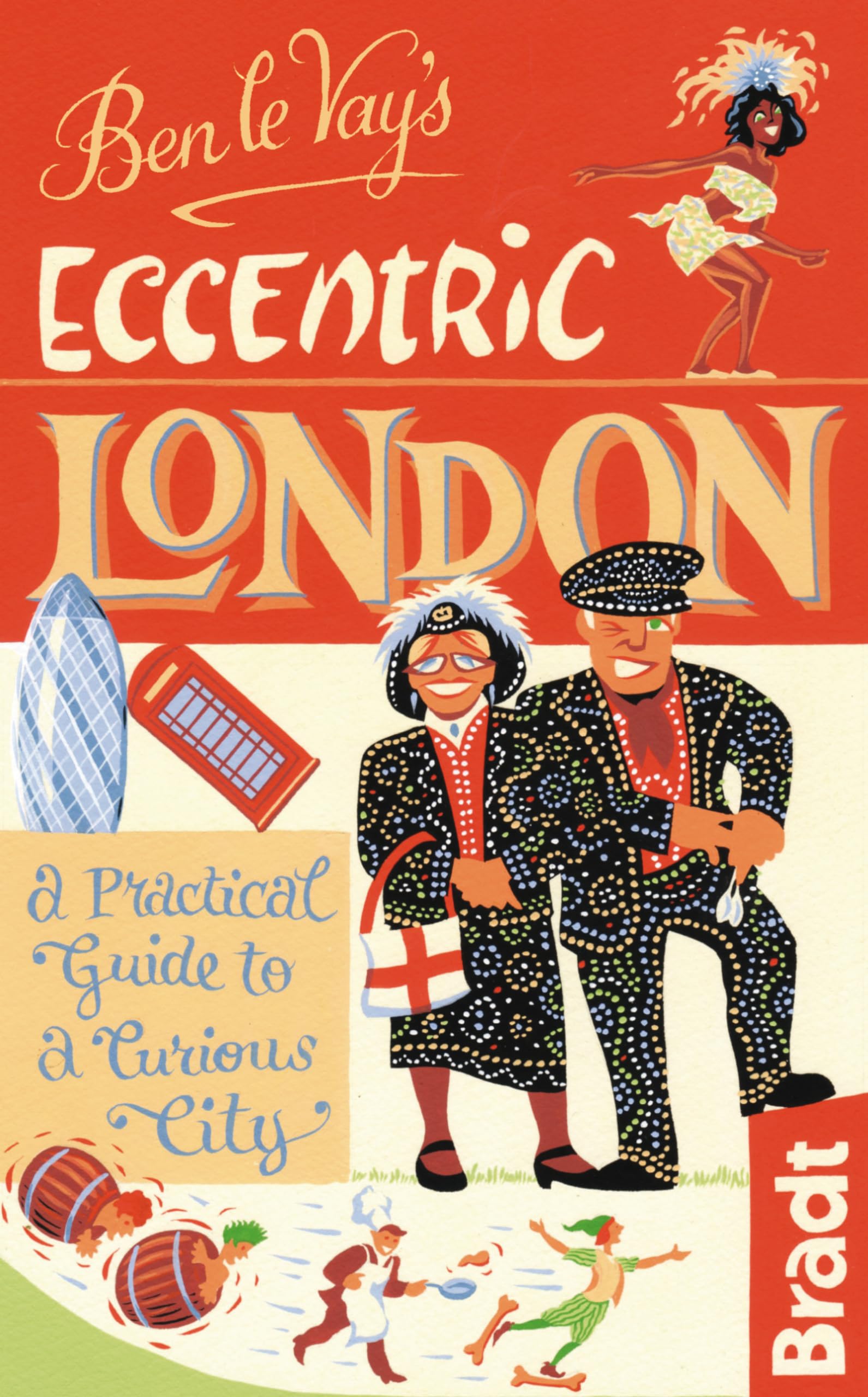 Ben le Vay's Eccentric London: A Practical Guide To A Curious City (Bradt Travel Guides),Used