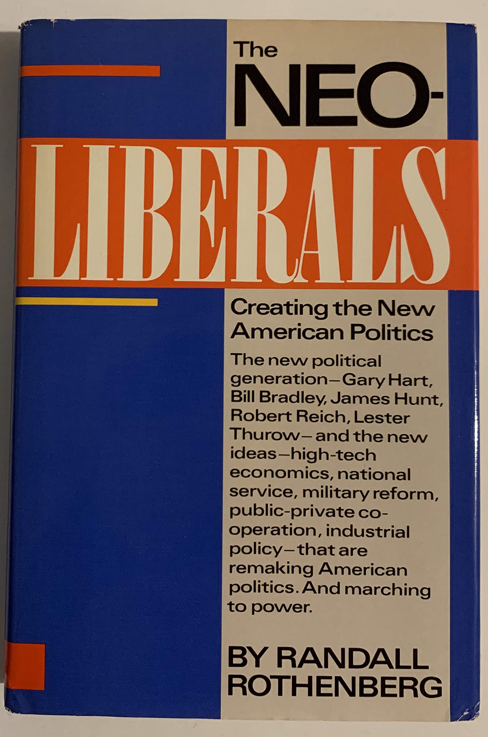 The neoliberals: Creating the new American politics,Used