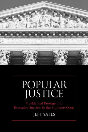 Popular Justice: Presidential Prestige and Executive Success in the Supreme Court (Suny Series on the Presidency: Contemporary I,Used