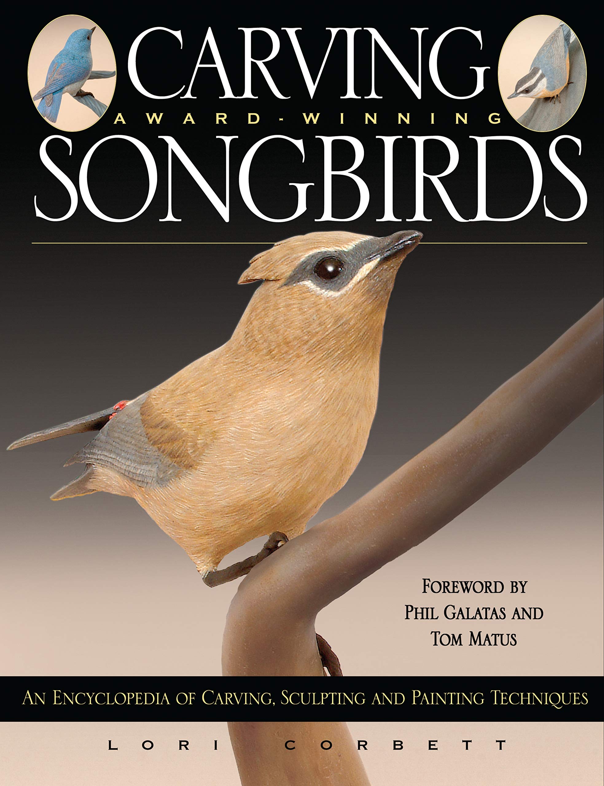 Carving AwardWinning Songbirds: An Encyclopedia of Carving, Sculpting and Painting Techniques (Fox Chapel Publishing) Comprehen,Used