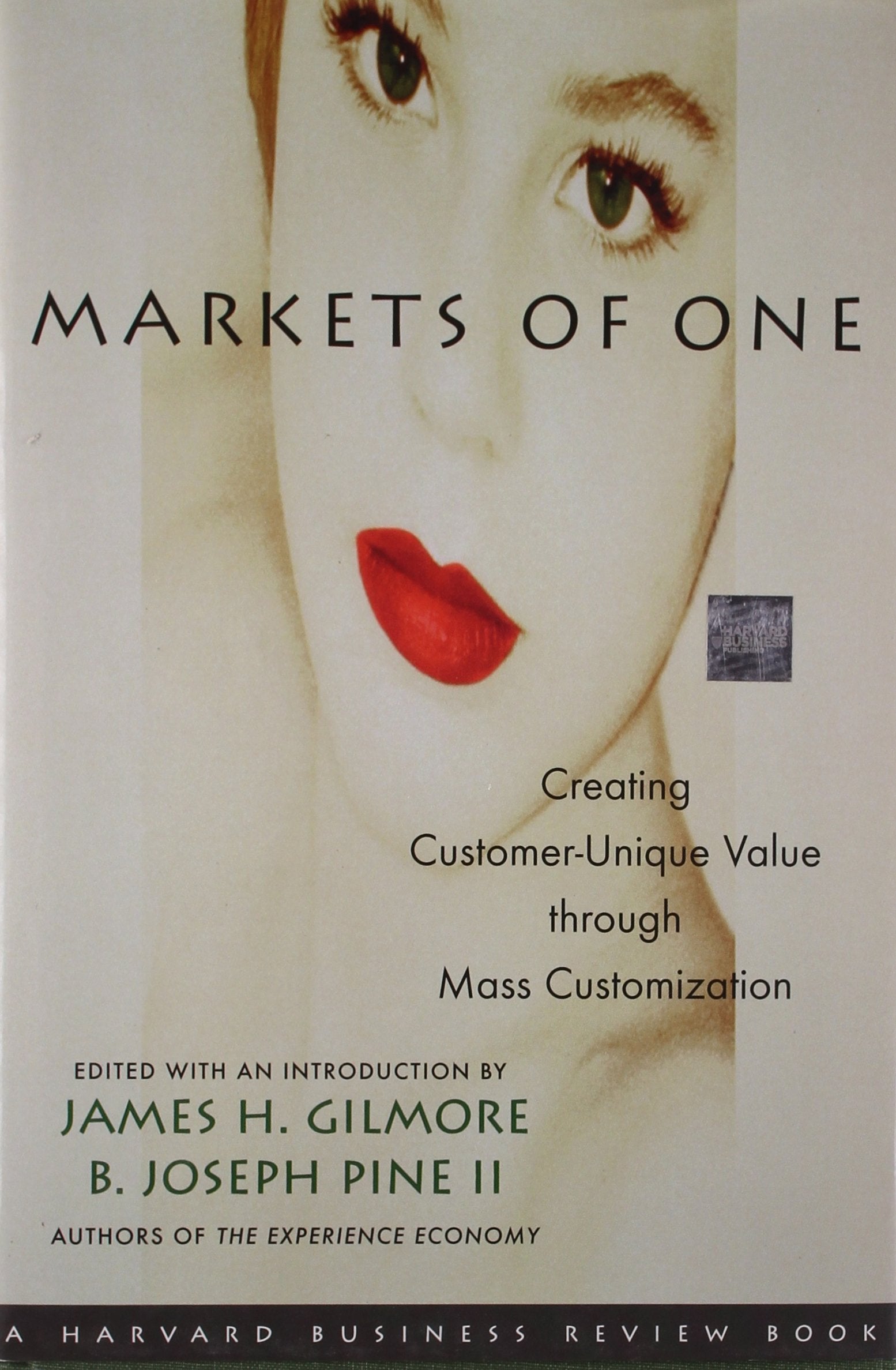 Markets of One: Creating CustomerUnique Value through Mass Customization,New