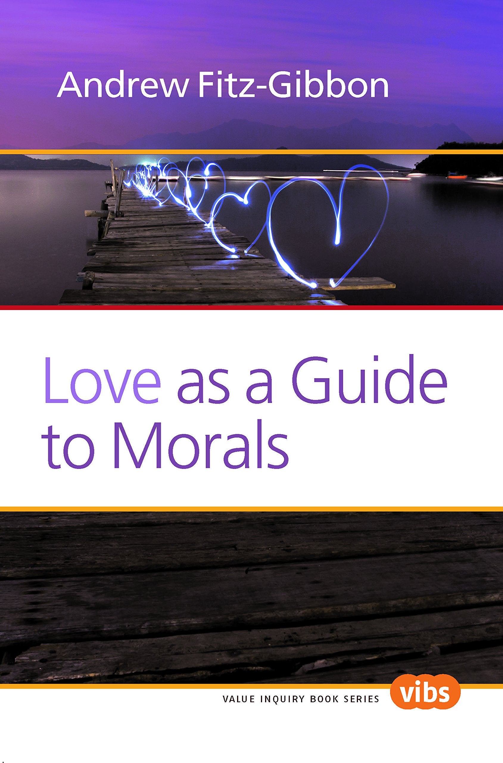 Love as a Guide to Morals (Value Inquiry Book Series 249) (Value Inquiry, 249),Used