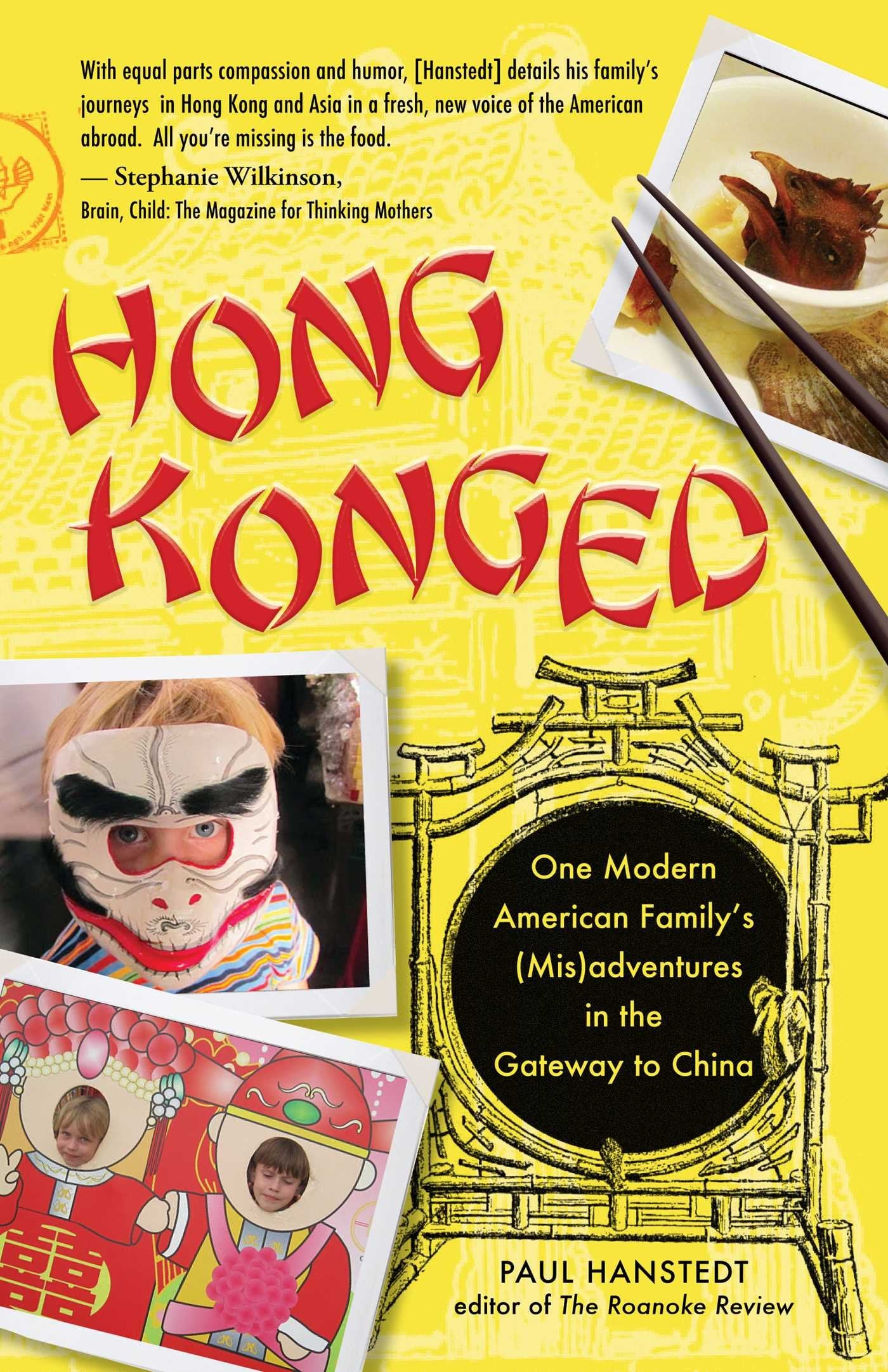 Hong Konged: One Modern American Family'S (Mis)Adventures In The Gateway To China,Used