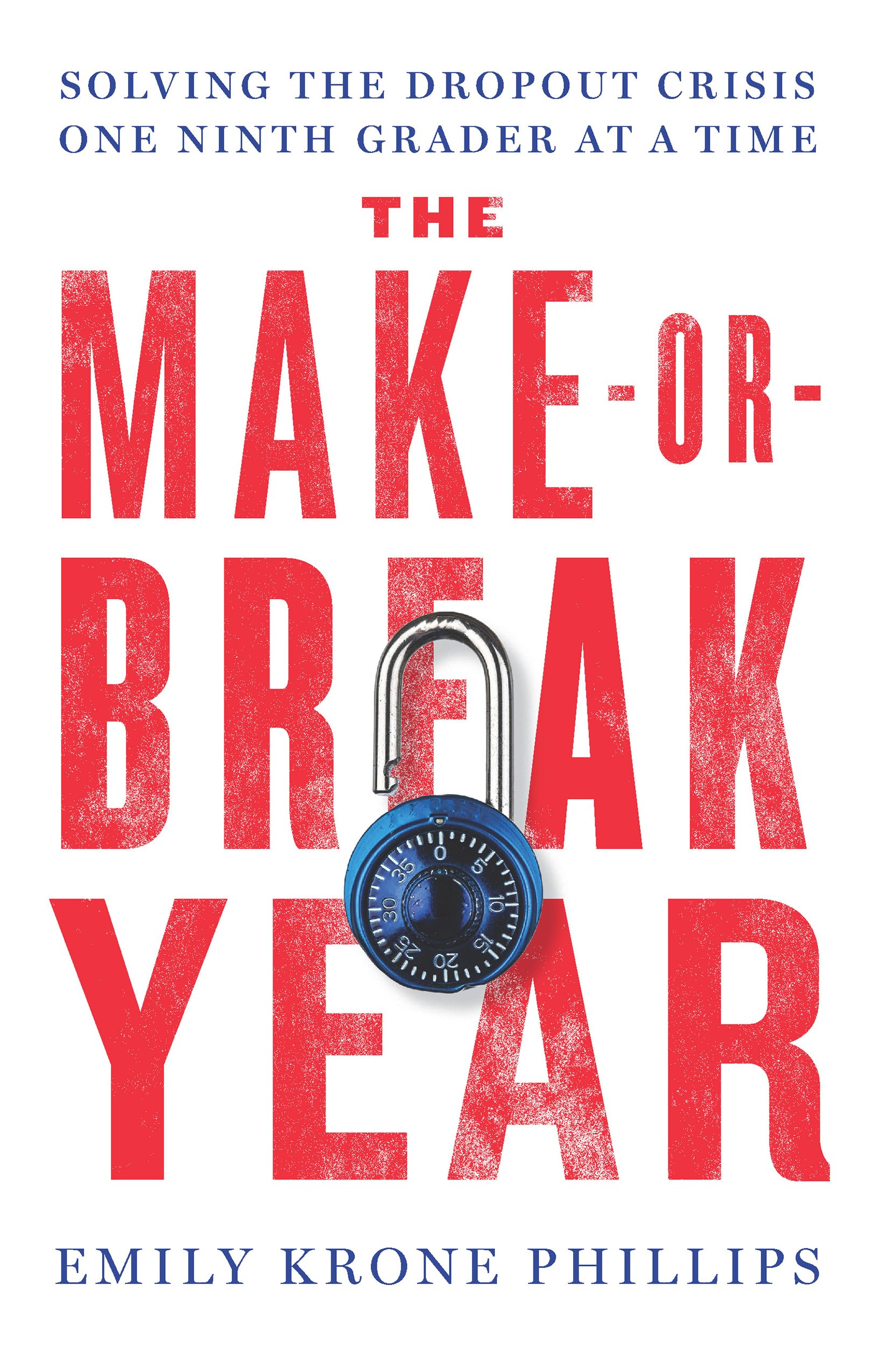 The MakeorBreak Year: Solving the Dropout Crisis One Ninth Grader at a Time,New