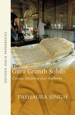 The Guru Granth Sahib: Canon, Meaning and Authority (Oxford India Paperbacks),Used