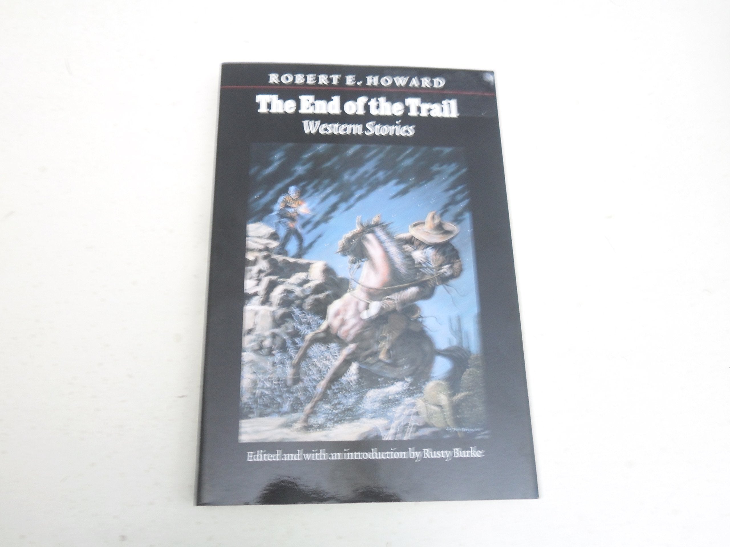 The End Of The Trail: Western Stories (The Works Of Robert E. Howard),Used