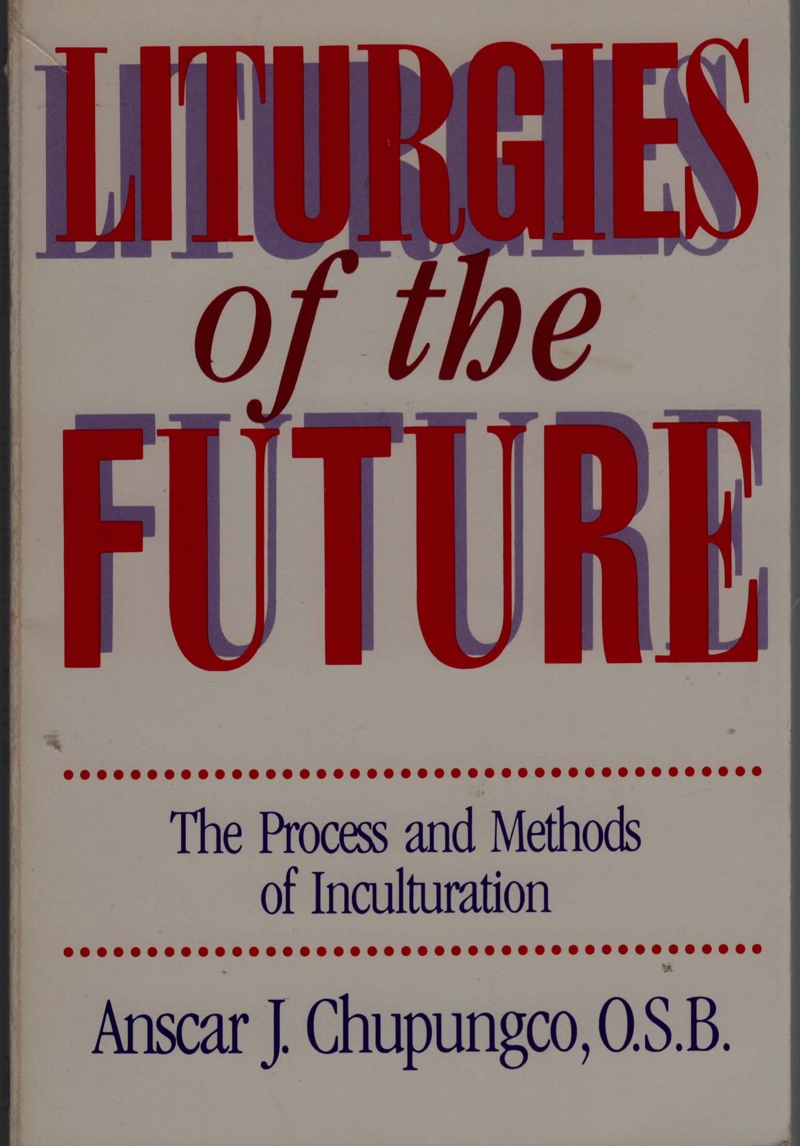 Liturgies Of The Future: The Process And Methods Of Inculturation