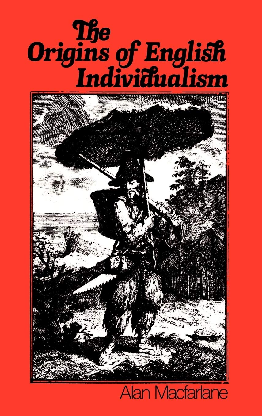 The Origins of English Individualism: The Family Property and Social Transition,New