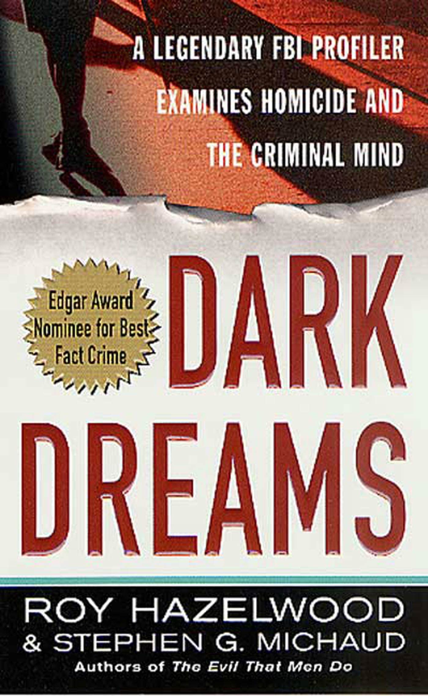 Dark Dreams: A Legendary Fbi Profiler Examines Homicide And The Criminal Mind