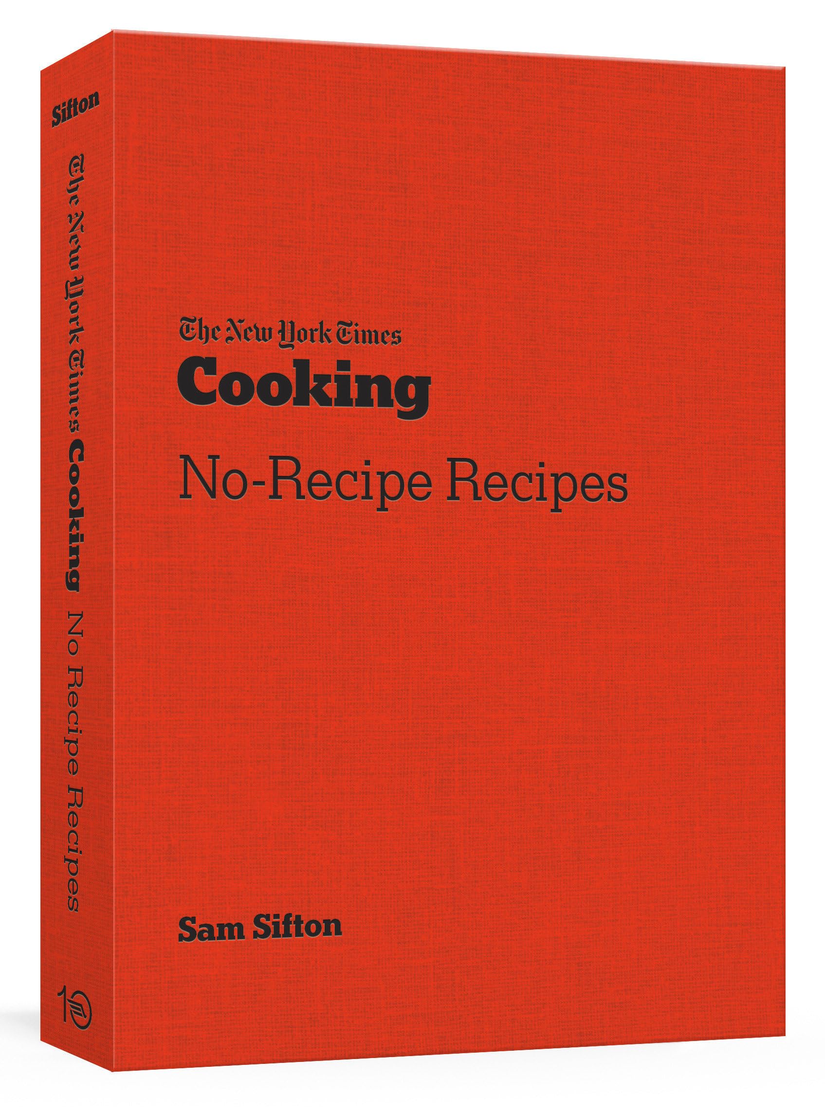 The New York Times Cooking NoRecipe Recipes: [A Cookbook],New