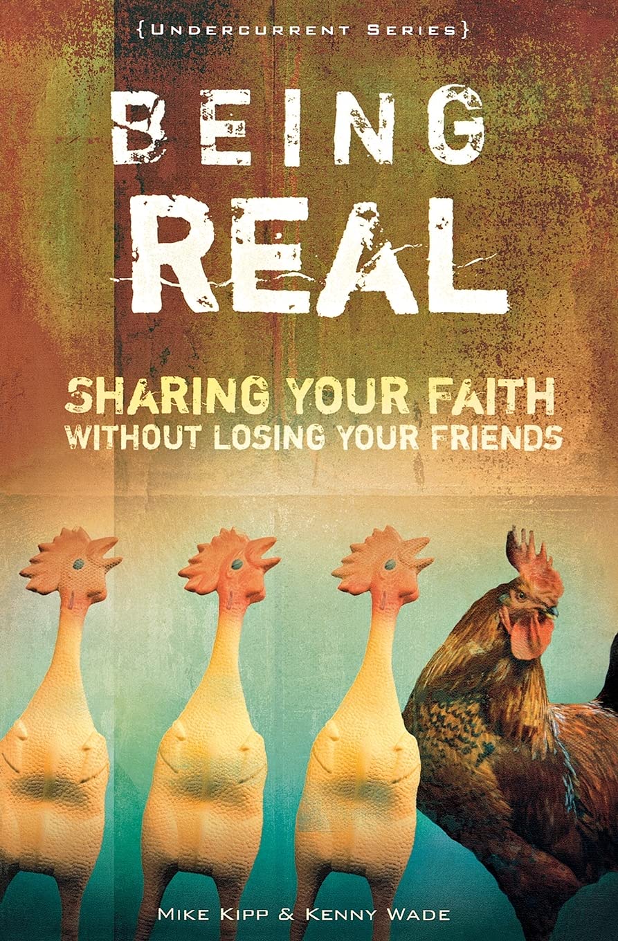 Being Real: Sharing Your Faith Without Losing Your Friends (Undercurrent),New